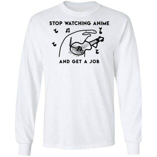 Stop Watching Anime And Get A Job T-Shirts, Hoodies, Sweatshirt 8