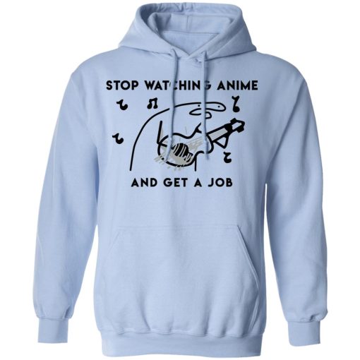 Stop Watching Anime And Get A Job T-Shirts, Hoodies, Sweatshirt 12