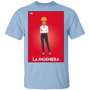 La Ingeniera T-Shirts, Hoodies, Sweatshirt Mexican Clothing