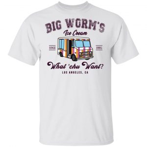 Big Worm’s Ice Cream What ‘chu Want T-Shirts, Hoodies, Sweatshirt 13