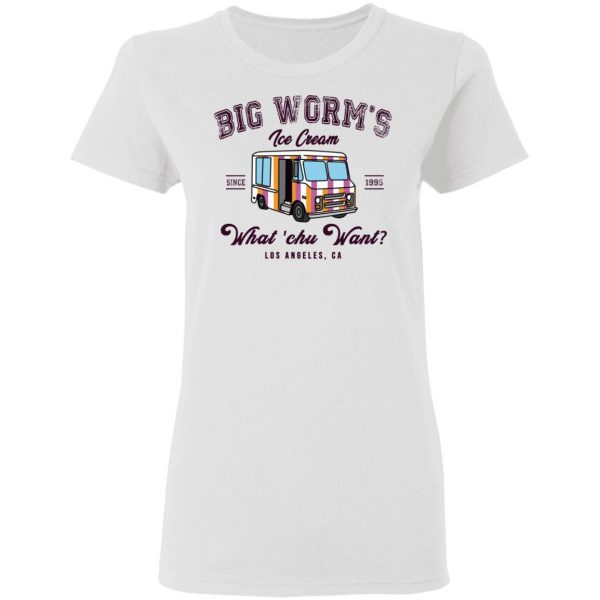 Big Worm’s Ice Cream What ‘chu Want T-Shirts, Hoodies, Sweatshirt 5