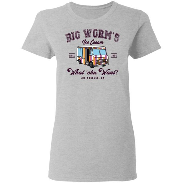 Big Worm’s Ice Cream What ‘chu Want T-Shirts, Hoodies, Sweatshirt 6