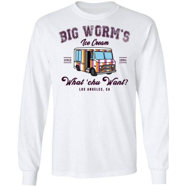 Big Worm’s Ice Cream What ‘chu Want T-Shirts, Hoodies, Sweatshirt 8
