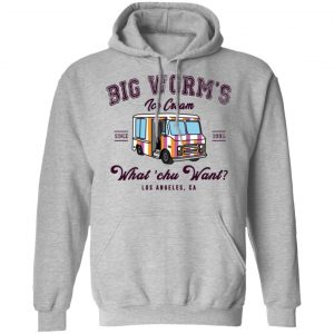 Big Worm’s Ice Cream What ‘chu Want T-Shirts, Hoodies, Sweatshirt 21