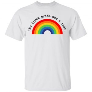 LGBT The First Pride Was A Riot T-Shirts, Hoodies, Sweatshirt LGBT 2