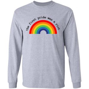 LGBT The First Pride Was A Riot T-Shirts, Hoodies, Sweatshirt 18