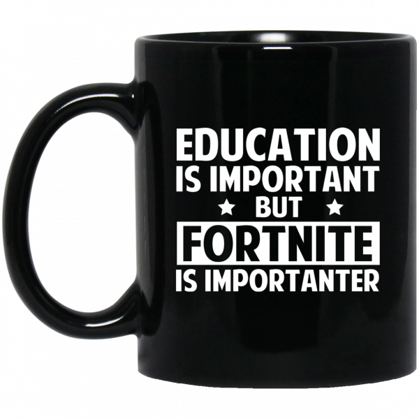 Education Is Important But Fortnite Is Importanter Black Mug 1