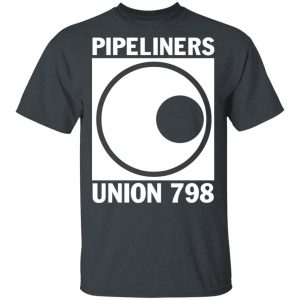 I’m A Union Member Pipeliners Union 798 T-Shirts, Hoodies, Sweatshirt 28