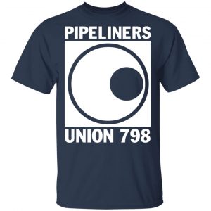 I’m A Union Member Pipeliners Union 798 T-Shirts, Hoodies, Sweatshirt 30