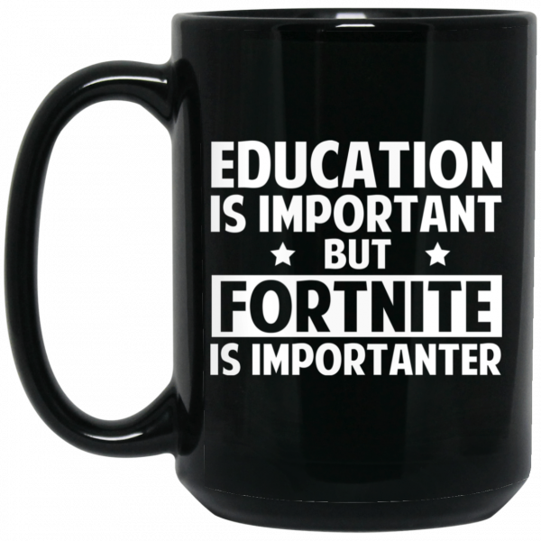 Education Is Important But Fortnite Is Importanter Black Mug 2