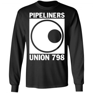 I’m A Union Member Pipeliners Union 798 T-Shirts, Hoodies, Sweatshirt 42