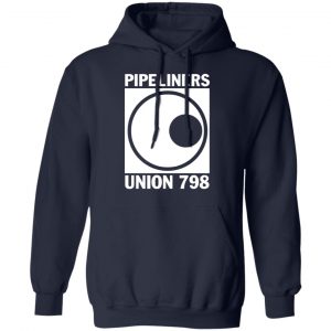 I’m A Union Member Pipeliners Union 798 T-Shirts, Hoodies, Sweatshirt 46