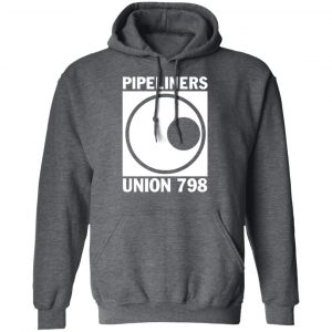 I’m A Union Member Pipeliners Union 798 T-Shirts, Hoodies, Sweatshirt 48