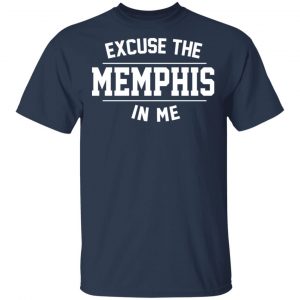Excuse The Memphis In Me T-Shirts, Hoodies, Sweatshirt 15
