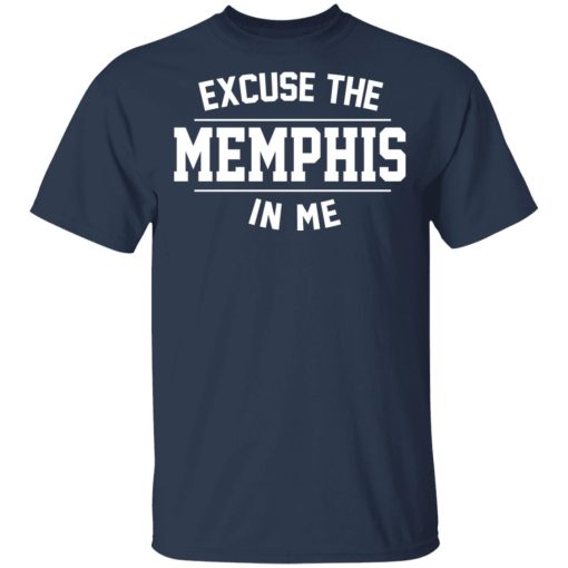 Excuse The Memphis In Me T-Shirts, Hoodies, Sweatshirt - Image 3