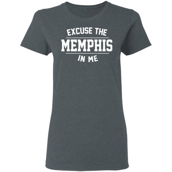 Excuse The Memphis In Me T-Shirts, Hoodies, Sweatshirt 6