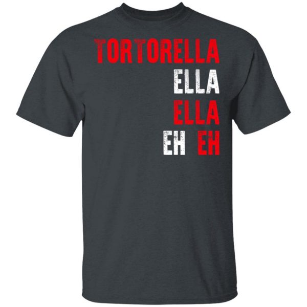 Tortorella Ella Ella Eh Eh T-Shirts, Hoodies, Sweatshirt 2