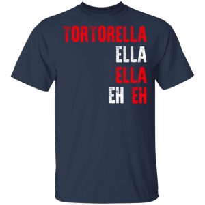 Tortorella Ella Ella Eh Eh T-Shirts, Hoodies, Sweatshirt 15
