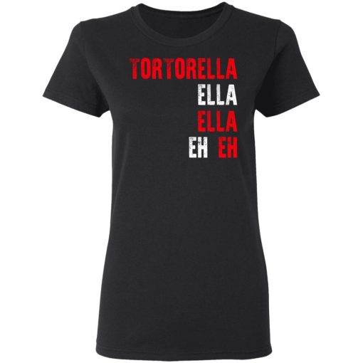 Tortorella Ella Ella Eh Eh T-Shirts, Hoodies, Sweatshirt - Image 5