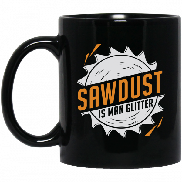 Sawdust Is Man Glitter Black Mug 1