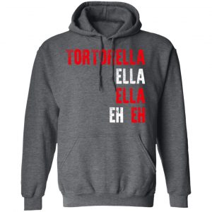 Tortorella Ella Ella Eh Eh T-Shirts, Hoodies, Sweatshirt 23