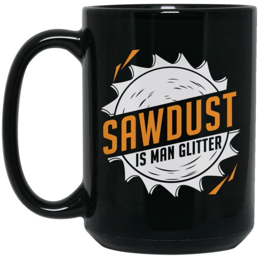 Sawdust Is Man Glitter Black Mug 2