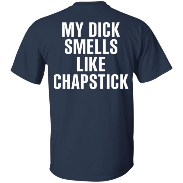 My Dick Smells Like Chapstick T-Shirts, Hoodies, Sweatshirt 3