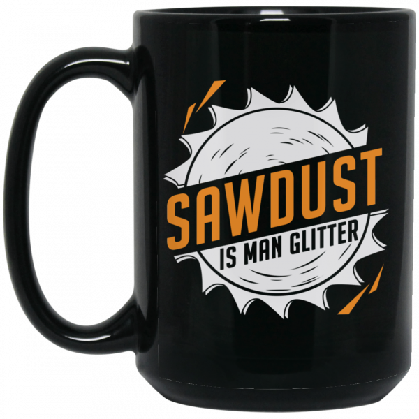 Sawdust Is Man Glitter Black Mug 2