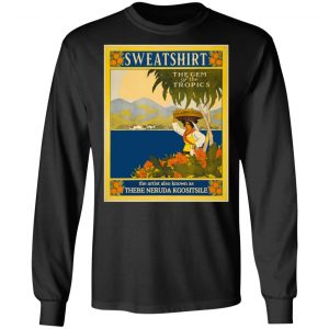 Sweatshirt The Gem Of The Tropics T-Shirts, Hoodies, Sweatshirt 21