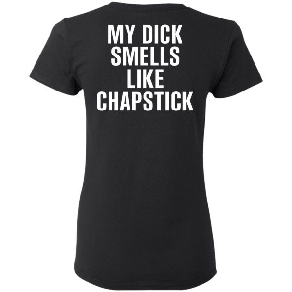 My Dick Smells Like Chapstick T-Shirts, Hoodies, Sweatshirt 5
