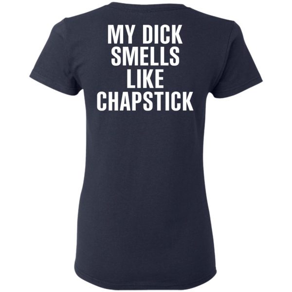 My Dick Smells Like Chapstick T-Shirts, Hoodies, Sweatshirt 7