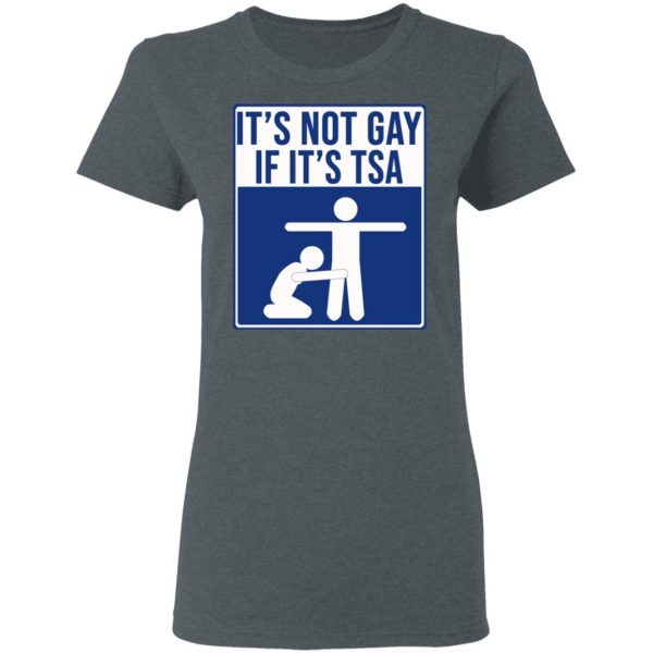 It’s Not Gay If It’s TSA T-Shirts, Hoodies, Sweatshirt 6