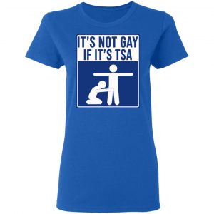 It’s Not Gay If It’s TSA T-Shirts, Hoodies, Sweatshirt 20