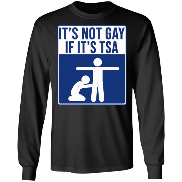 It’s Not Gay If It’s TSA T-Shirts, Hoodies, Sweatshirt 9