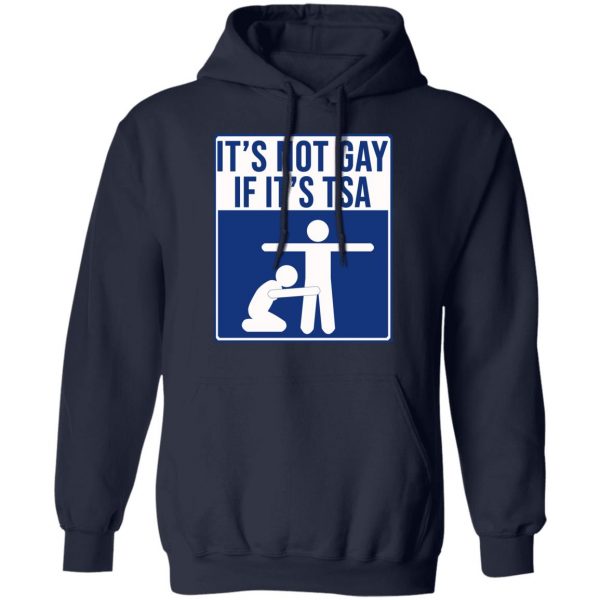 It’s Not Gay If It’s TSA T-Shirts, Hoodies, Sweatshirt 11