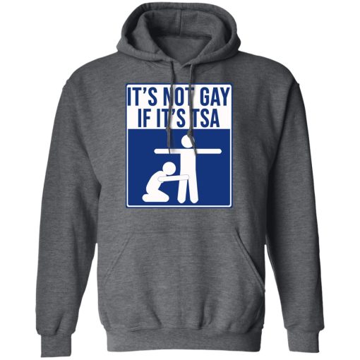 It’s Not Gay If It’s TSA T-Shirts, Hoodies, Sweatshirt 12