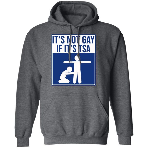 It’s Not Gay If It’s TSA T-Shirts, Hoodies, Sweatshirt 12