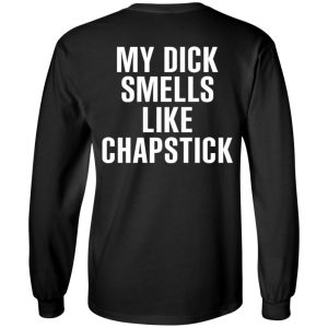 My Dick Smells Like Chapstick T-Shirts, Hoodies, Sweatshirt 21