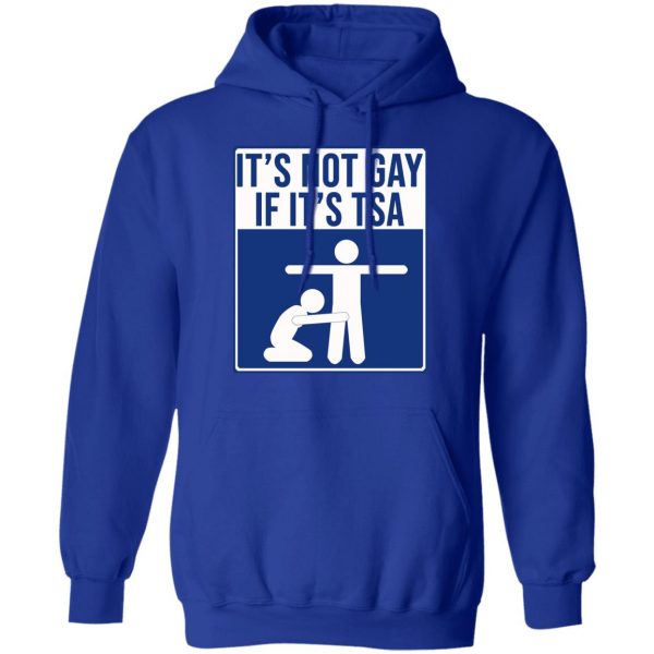 It’s Not Gay If It’s TSA T-Shirts, Hoodies, Sweatshirt 13