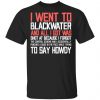 I Went To Blackwater And All I Got Was Shot T-Shirts, Hoodies, Sweatshirt Apparel