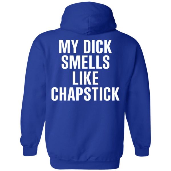 My Dick Smells Like Chapstick T-Shirts, Hoodies, Sweatshirt 13