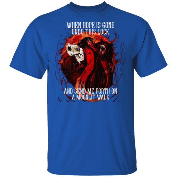 When Hope Is Gone Undo This Lock And Send Me Forth On A Moonlit Walk – Alucard T-Shirts, Hoodies, Sweatshirt 1