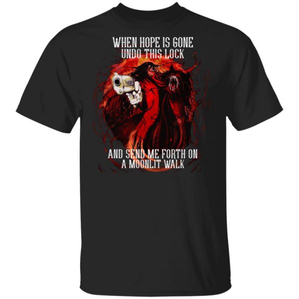 When Hope Is Gone Undo This Lock And Send Me Forth On A Moonlit Walk – Alucard T-Shirts, Hoodies, Sweatshirt 2
