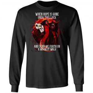 When Hope Is Gone Undo This Lock And Send Me Forth On A Moonlit Walk – Alucard T-Shirts, Hoodies, Sweatshirt 21