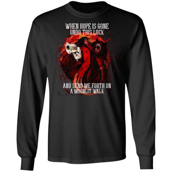 When Hope Is Gone Undo This Lock And Send Me Forth On A Moonlit Walk – Alucard T-Shirts, Hoodies, Sweatshirt 9
