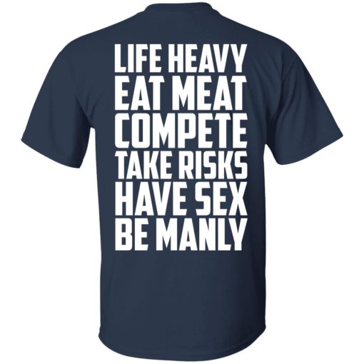 Life Heavy Eat Meat Compete Take Risks Have Sex Be Manly T-Shirts, Hoodies, Sweatshirt - Image 3