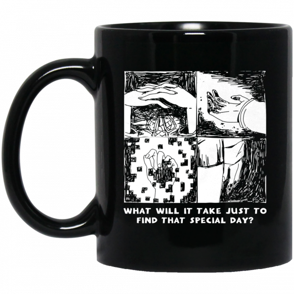 What Will It Take Just To Find That Special Day Black Mug Coffee Mugs 3