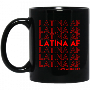 Latina AF Have A Nice Day Black Mug Coffee Mugs