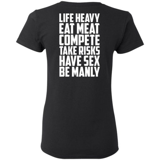 Life Heavy Eat Meat Compete Take Risks Have Sex Be Manly T-Shirts, Hoodies, Sweatshirt - Image 5