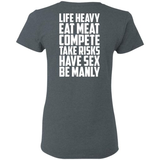 Life Heavy Eat Meat Compete Take Risks Have Sex Be Manly T-Shirts, Hoodies, Sweatshirt - Image 6